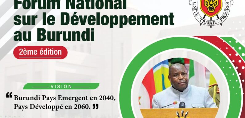 Burundi : 2ème édition du Forum National sur le Développement du 20 au 21 avril 2023