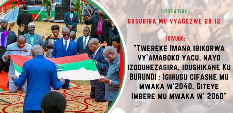 Burundi : Les leaders unis pour concrétiser la vision nationale 2040-2060