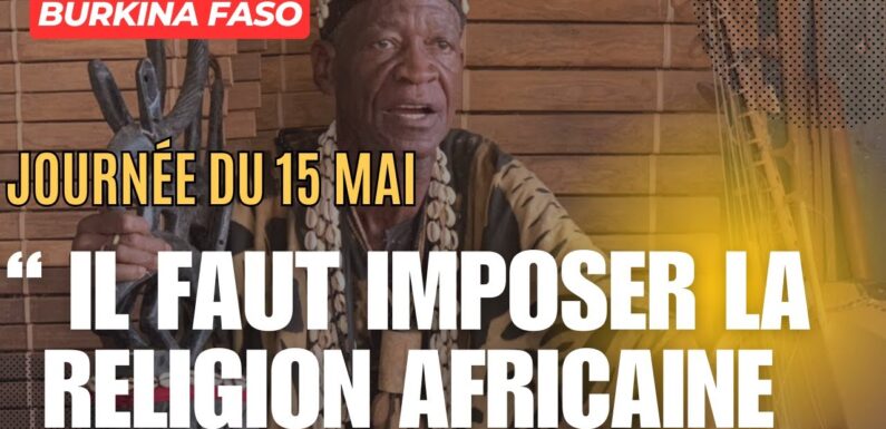 Burundi : Chaque 15 mai, une journée dédiée à la religion africaine au Burkina Faso.